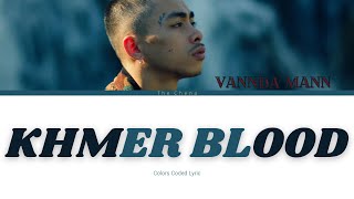 VannDaOfficial19000  Khmer Blood  Colors Coded Lyric [upl. by Acira22]