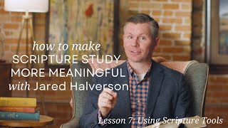 Lesson 7 Using Scripture Tools from Make Scripture Study More Meaningful with Jared Halverson [upl. by Geer814]