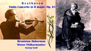 BEETHOVEN  Violin Concerto Op 61  Bronislaw Huberman Wiener Philharmoniker Georg Szell [upl. by Blackmun867]