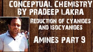 Reduction of cyanides and isocyanides  Preparation of Amine part 4  Amine part 9 by Pradeep Lakra [upl. by Nilrac]