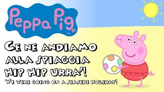 Peppa Pig  Ce ne andiamo alla spiaggia hip hip urrà  We were going on a seaside holiday [upl. by Annahsor]