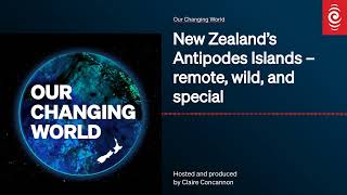 New Zealand’s Antipodes Islands – remote wild and special  Our Changing World [upl. by Rosse]