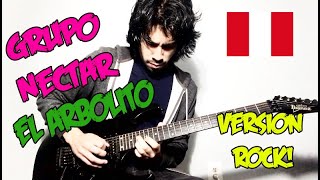 El Arbolito  Grupo Néctar  Versión Rock Cover Guitarra André Arrascue [upl. by Vanna998]