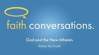 Faith Conversations God and the New Atheists  Alister McGrath  Sun Jun 2 13 [upl. by Osbourne300]