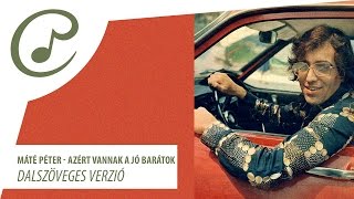 Máté Péter  Azért vannak a jó barátok dalszöveggel  lyric video [upl. by Aissej]