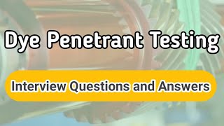 Penetrant testing interview questions and answers ll LPT interview questions ll Non destructive test [upl. by Marolda]