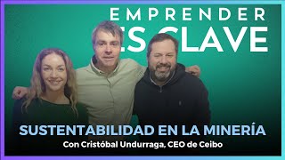 Cristóbal Undurraga de Ceibo nos habla sobre la sustentabilidad en la minería EmprenderEsClave [upl. by Raines]