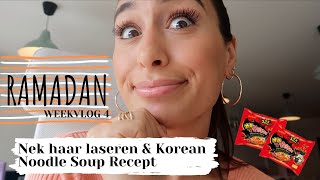 NEK HAAR LASEREN amp KOREAN NOODLE SOUP RECEPT  SISI BOLATINI RAMADAN WEEKVLOG 4 [upl. by Fortin]