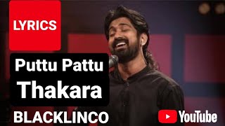 Puttu Pattu  Thakara  Lyrics  BLACKLINCO [upl. by Eade]