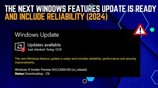 The Next Windows Features Update Is Ready and Include Reliability 2024 [upl. by Teryl]