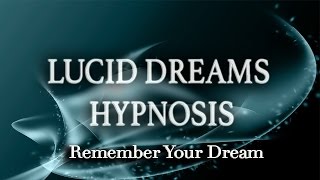 LUCID DREAMS HYPNOSIS  DEEP SLEEP amp REMEMBER YOUR DREAMS [upl. by Arundell45]