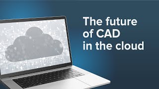 Future of CAD Cloud [upl. by Norel]