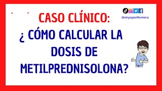 CASO CLÍNICO CÁLCULO DOSIS DE METILPREDNISOLONA URBASON [upl. by Kinata]