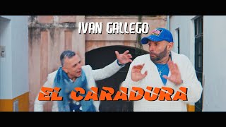 Iván Gallego  El Caradura Videoclip Oficial [upl. by Sudoeht]