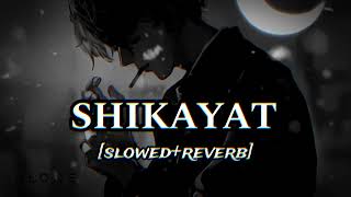 SHIKAYAT SLOWEDREVERB [upl. by Yarak]