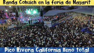 FERIA de NAYARIT 2do DÍA  Banda Cohuich  📍Pico Rivera  lleno total [upl. by Tamara989]