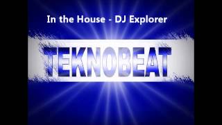 In the House  DJ Explorer [upl. by Crowe]