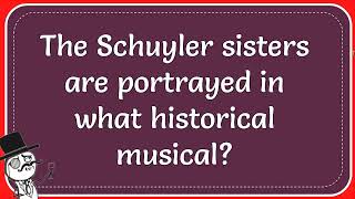 The Schuyler Sisters Are Portrayed In What Historical Musical [upl. by Caren]