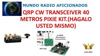 QRP CW TRANSCEIVER 40 METROS PIXIE KITHAGALO USTED MISMO [upl. by Godber]