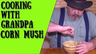 How to make cornmeal mush Cooking with Grandpa [upl. by Port304]