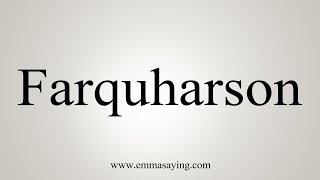 How To Say Farquharson [upl. by Efram]