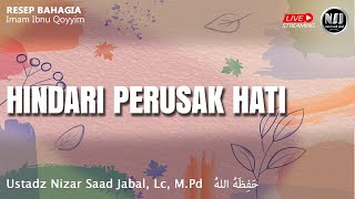 PERUSAK HATI 1  Ustadz Nizar Saad Jabal Lc MPd حَفِظَهُ اللهُ [upl. by Averir]