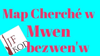 Map cherché w mwen bezwen w [upl. by Nosnej]