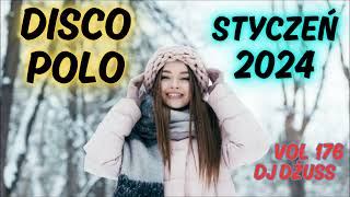 Styczeń 2024 ❄️ 🎧Najnowsze Disco Polo 🎧 Składanka disco polo➠VOL 176 by DJ DŻUSS [upl. by Godard]