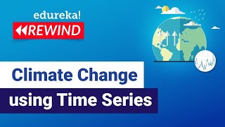 Climate Change Prediction using Time Series  Python Projects  Edureka  DS Rewind  5 [upl. by Acir926]