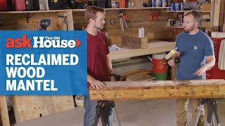 How to Turn a Reclaimed Beam into a Fireplace Mantel  Ask This Old House [upl. by Matthiew832]