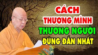 CÁCH ĐỂ THƯƠNG MÌNH THƯƠNG NGƯỜI ĐÚNG ĐẮN NHẤT  HT THÍCH LỆ TRANG [upl. by Mullac]