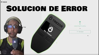 Solucion Error Trezor no Conecta Problemas de Sincronizacion [upl. by Madea712]