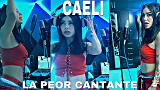 CAELIKE LA PEOR CANTANTE MEXICANA [upl. by Anerdna]