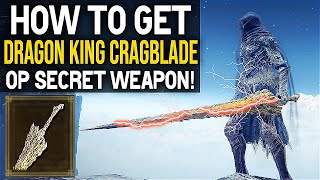 Elden Ring OP SECRET WEAPON quotDRAGON KINGS CRAGBLADEquot How To Get Dragon Kings Cragblade Elden Ring [upl. by Rutan]