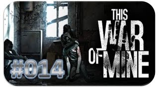 This War of Mine 014  Dreckige Banditen HD  Lets Play This War of Mine [upl. by Emee]