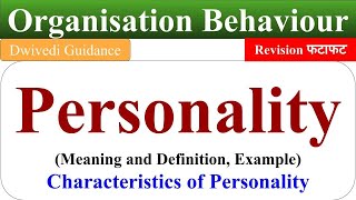 Personality definition Personality example Personality development Organisational behaviour ob [upl. by Eramat]