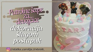 Patrolne šape za devojčice dekoracija torte šlagom postupak kakonapraviti [upl. by Lanford214]