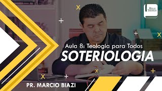 SOTERIOLOGIA  AULA 8  Teologia para Todos [upl. by Yolane]