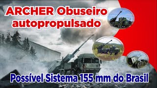 ARCHER Obuseiro autopropulsado de 155 mm para o Brasil [upl. by Ellerrad]