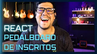 🧐 React pedalboard dos inscritos 98 🧐 quotO set dele parece o meuquot [upl. by Hsan]