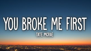 Tate McRaeYou Broke Me First Lyrics [upl. by Barcus]