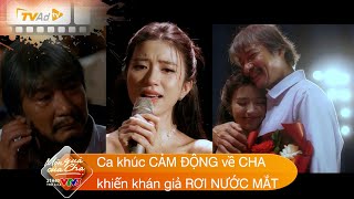 CHA VÀ CON GÁI Ca khúc CẢM ĐỘNG về CHA khiến khán giả RƠI NƯỚC MẮT MÓN QUÀ CỦA CHA [upl. by Dobson971]