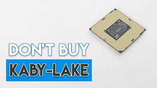 WHY YOU SHOULDNT BUY INTEL KABYLAKE FULL EXPLANATION [upl. by Nottnerb975]