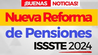 Nueva reforma de pensiones ISSSTE  Buenas noticias para pensionados  Abogados pensiones ISSSTE [upl. by Allesig]