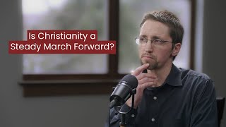 Is Christianity a Steady March Forward — Lucas Hilty [upl. by Eleirbag19]