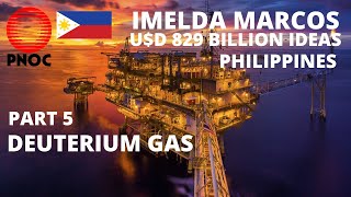 quotDeuterium Gas Philippines Part 5  Imelda Marcos USD 829 BILLION IDEASquot [upl. by Auhoj258]