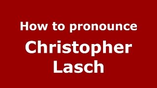 How to pronounce Christopher Lasch American EnglishUS  PronounceNamescom [upl. by Bunder]