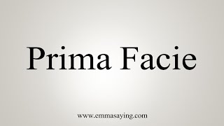 How to Pronounce Prima Facie CORRECTLY [upl. by Hsotnas]