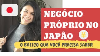 Negócio Próprio no Japão  O básico que você precisa saber antes do primeiro passo [upl. by Eeral497]