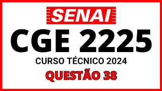 PROVA DO SENAI CGE 2224 PROCESSO SELETIVO SENAI 2024 CURSO TÉCNICO QUESTÃO 38 [upl. by Etteval612]